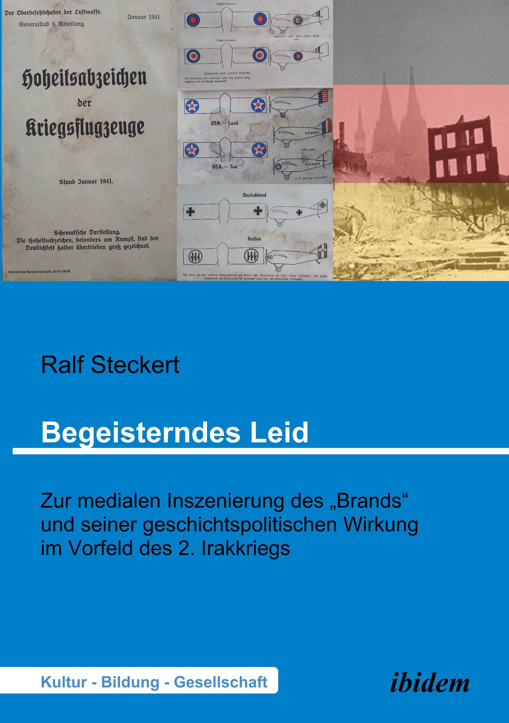 Vorderes Coverbild Begeisterndes Leid. Zur medialen Inszenierung des "Brands" und seiner geschichtspolitischen Wirkung im Vorfeld des 2. Irakkriegs