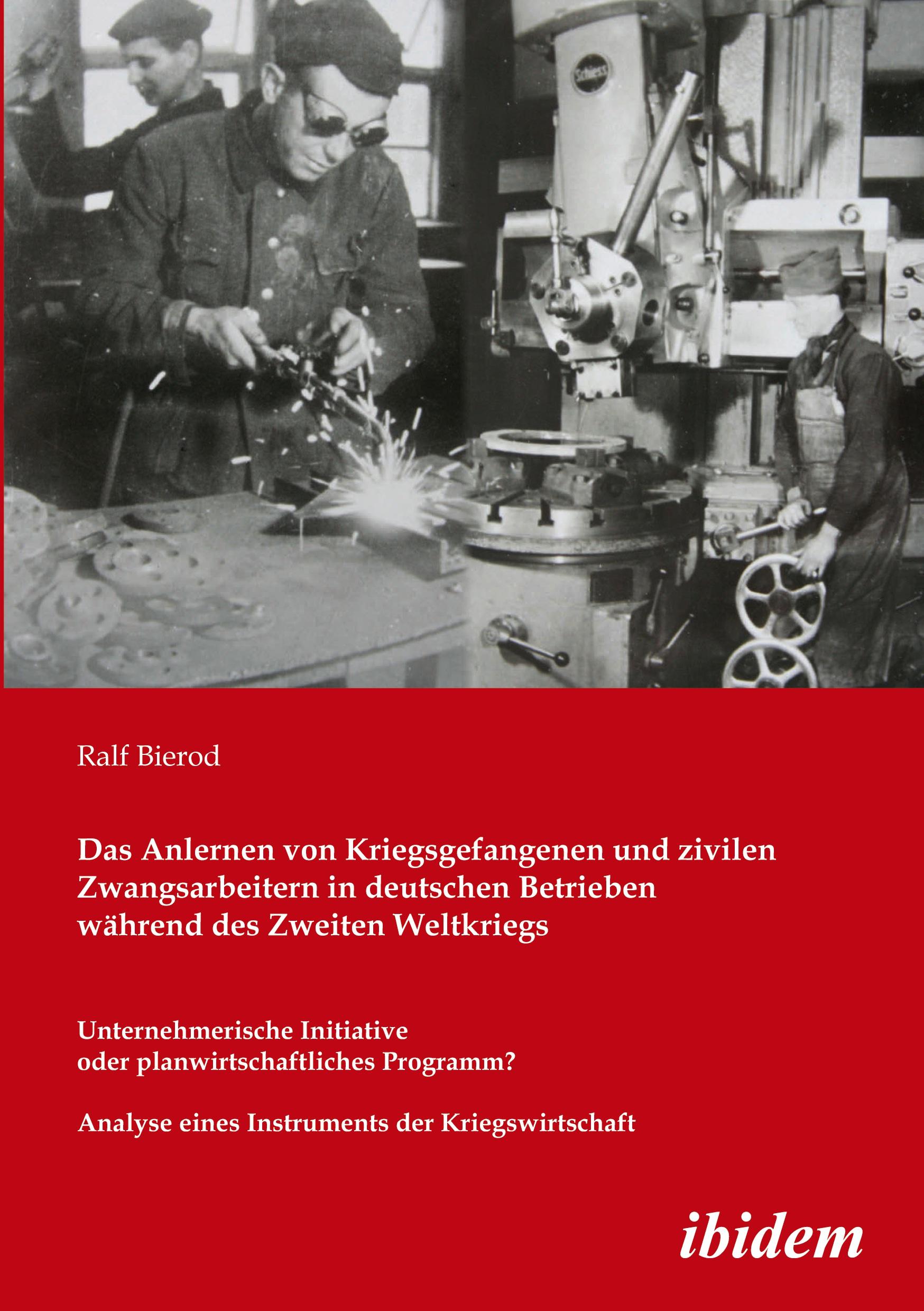 Vorderes Coverbild Das Anlernen von Kriegsgefangenen und zivilen Zwangsarbeitern in deutschen Betrieben während des Zweiten Weltkriegs