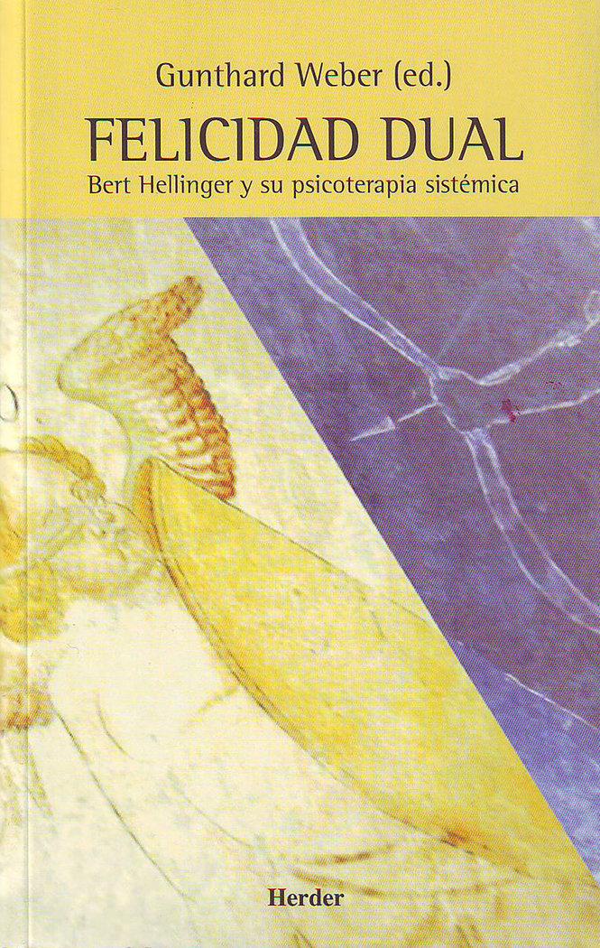 Vorderes Coverbild Felicidad dual : Bert Hellinger y su psicoterapia sistémica