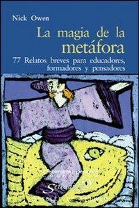 Vorderes Coverbild La magia de la metáfora : 77 relatos breves para educadores, formadores y pensadores