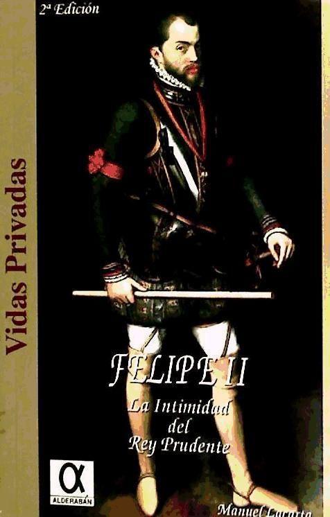 Vorderes Coverbild Felipe II : la intimidad del rey prudente