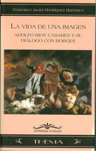 Vorderes Coverbild La vida de una imagen : Adolfo Bioy Casares y su diálogo con Borges