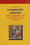 Vorderes Coverbild La exposición comercial : tiendas y escaparatismo, stands y ferias, grandes almacenes y superficies