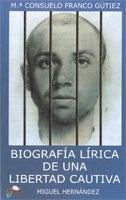 Vorderes Coverbild Biografía lírica de una libertad cautiva : (Miguel Hernández)