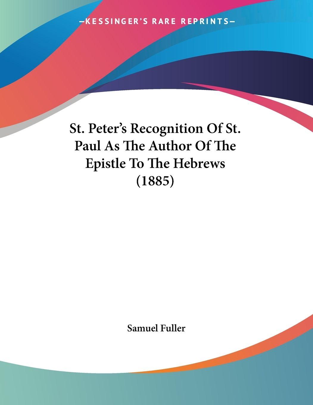 Vorderes Coverbild St. Peter's Recognition Of St. Paul As The Author Of The Epistle To The Hebrews (1885)
