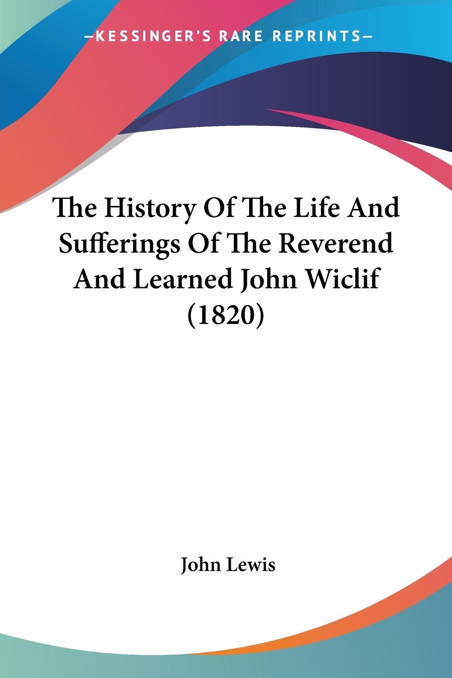 Vorderes Coverbild The History Of The Life And Sufferings Of The Reverend And Learned John Wiclif (1820)