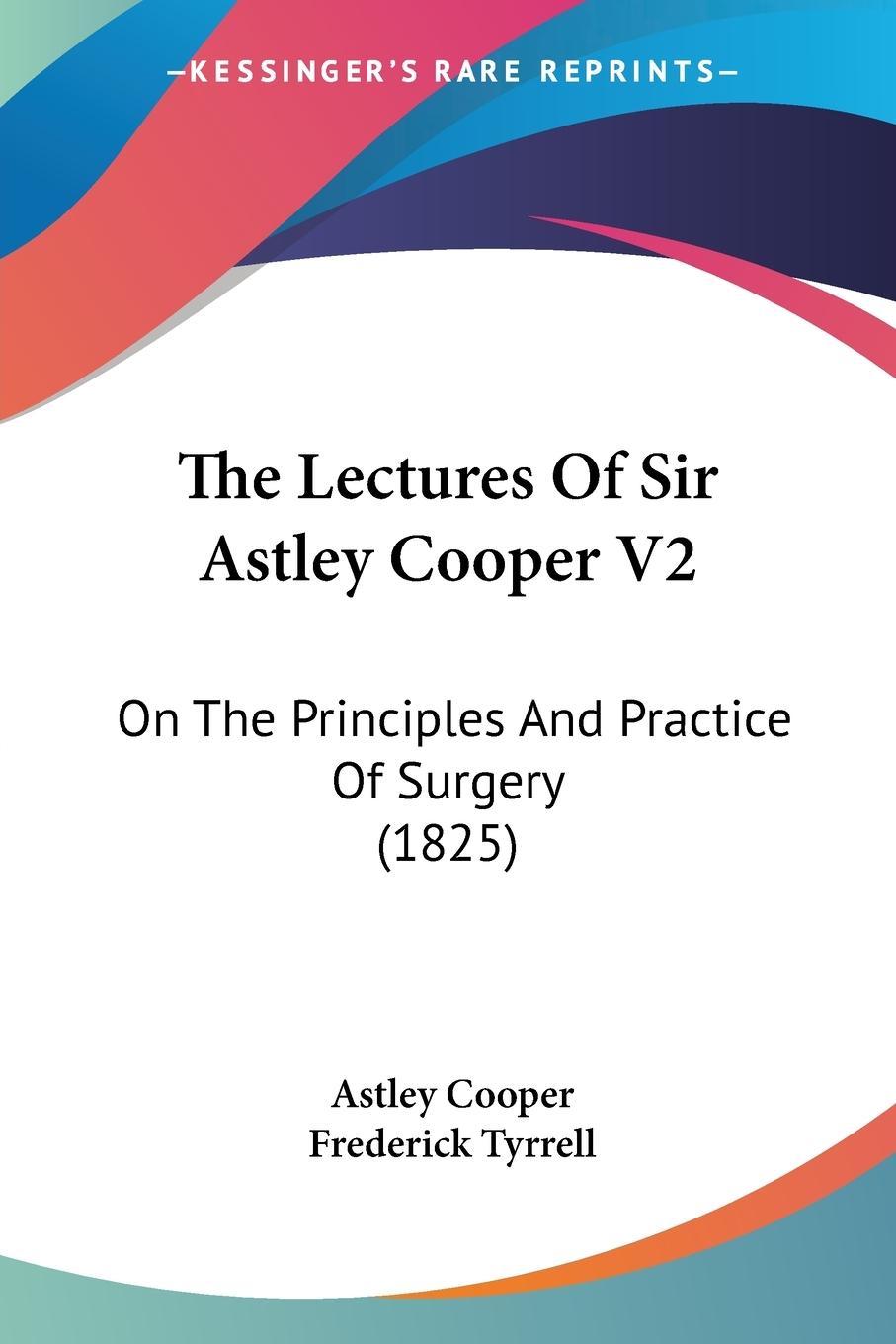 Vorderes Coverbild The Lectures Of Sir Astley Cooper V2