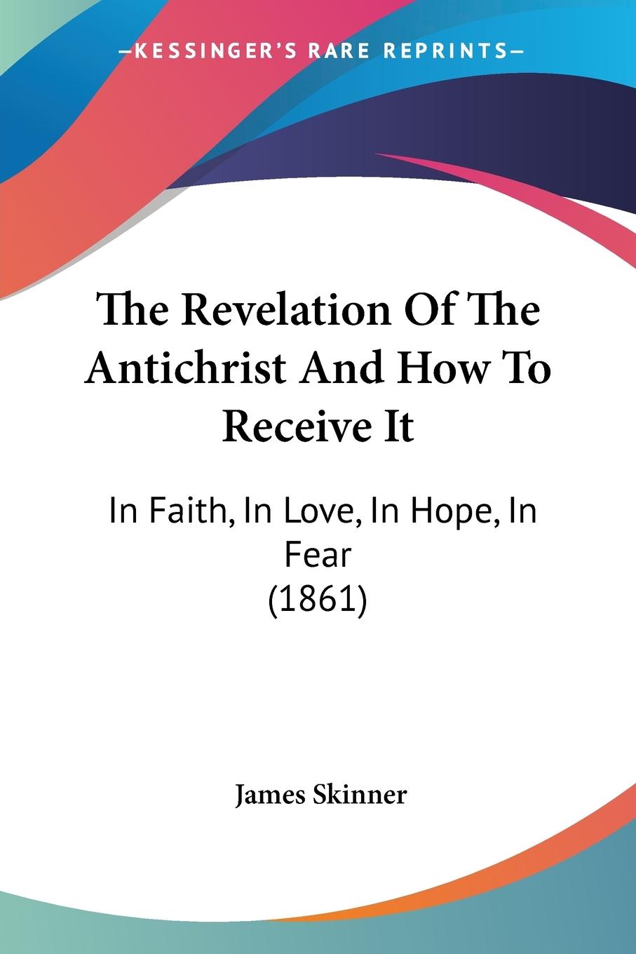 Vorderes Coverbild The Revelation Of The Antichrist And How To Receive It