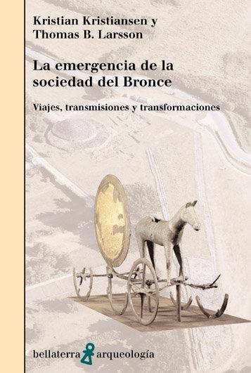 Vorderes Coverbild La emergencia de la sociedad de bronce : viajes, transmisiones y transformaciones