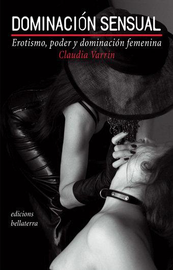 Vorderes Coverbild Dominación sensual : erotismo, poder y dominación femenina
