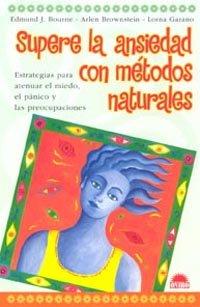 Vorderes Coverbild Supere la ansiedad con métodos naturales : estrategias para atenuar el miedo, el pánico y las preocupaciones