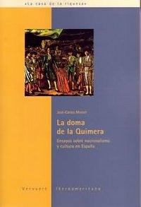 Vorderes Coverbild La doma de la quimera : ensayos sobre nacionalismo y cultura de España