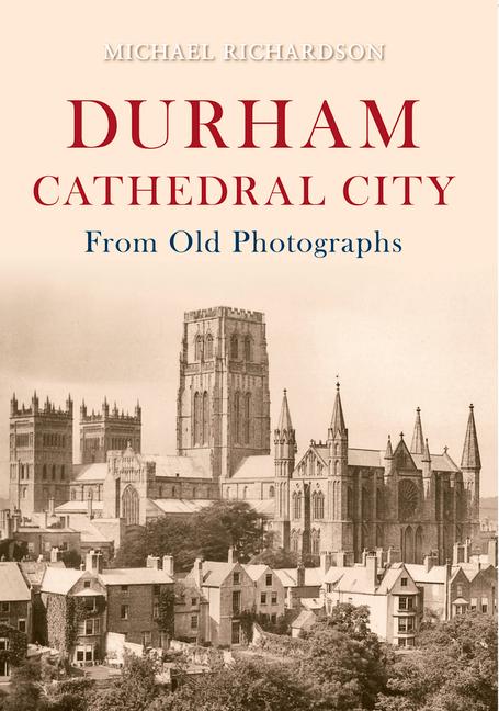 Vorderes Coverbild Durham Cathedral City from Old Photographs