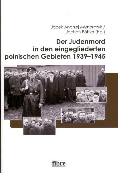 Vorderes Coverbild Der Judenmord in den eingegliederten polnischen Gebieten 1939-1945