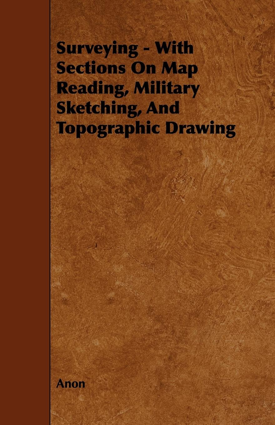 Vorderes Coverbild Surveying - With Sections on Map Reading, Military Sketching, and Topographic Drawing