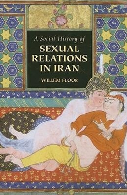Vorderes Coverbild A Social History of Sexual Relations in Iran