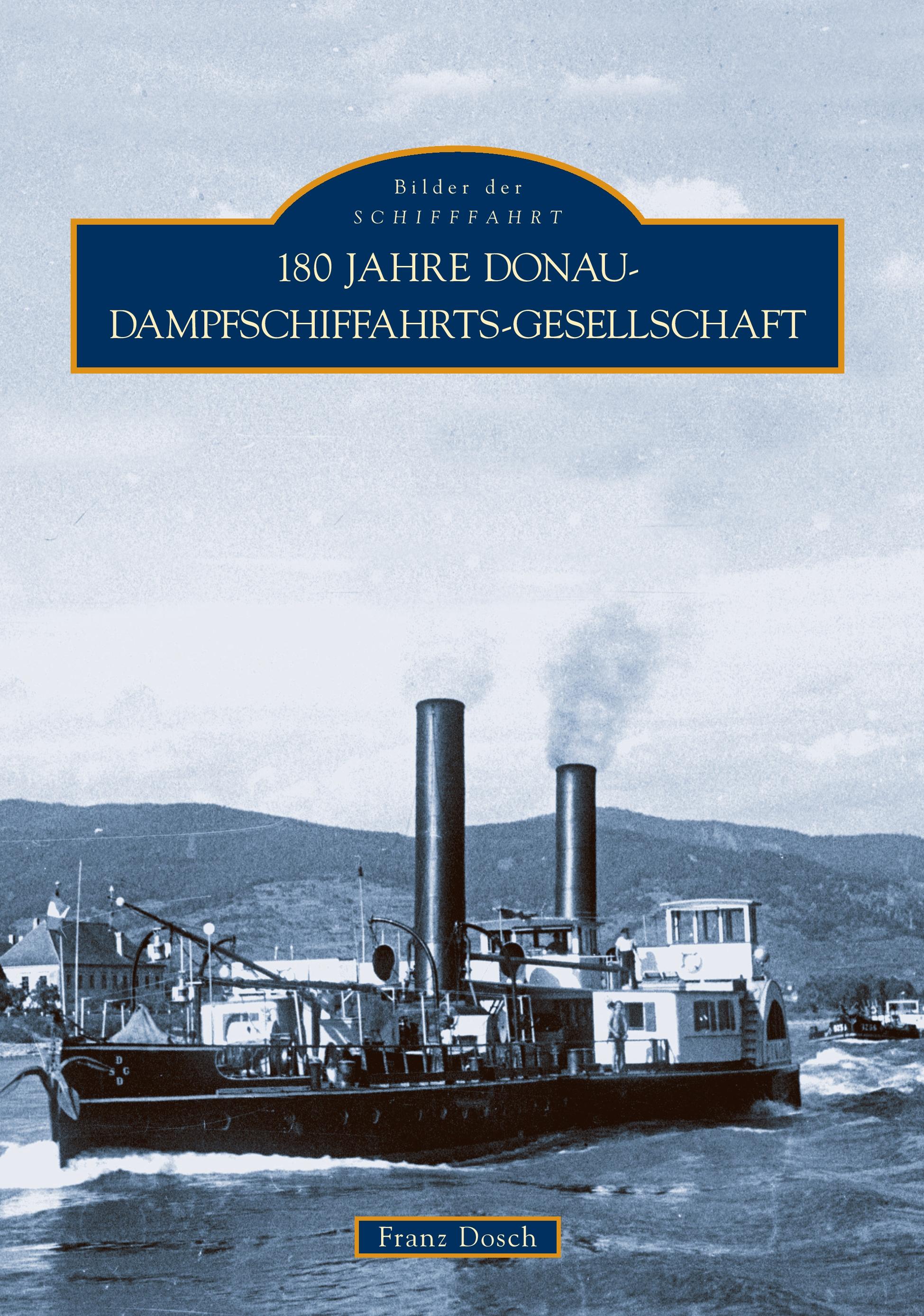 Vorderes Coverbild 180 Jahre Donau-Dampfschiffahrts-Gesellschaft