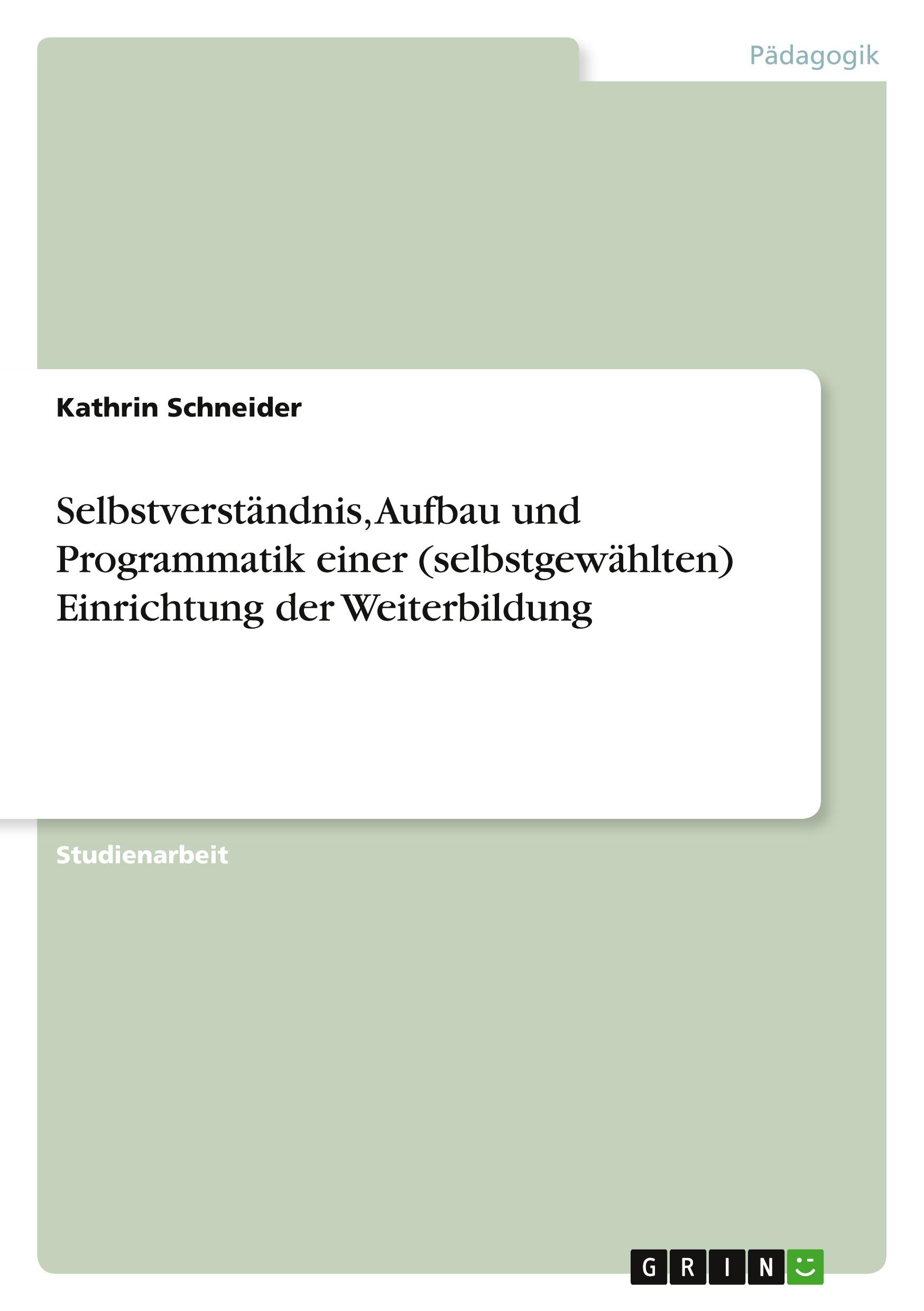 Vorderes Coverbild Selbstverständnis, Aufbau und Programmatik einer (selbstgewählten) Einrichtung der Weiterbildung
