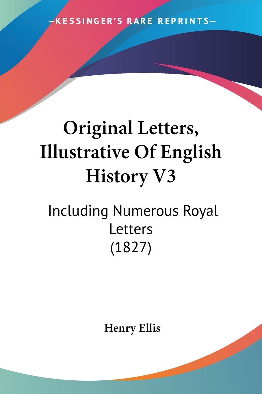 Vorderes Coverbild Original Letters, Illustrative Of English History V3