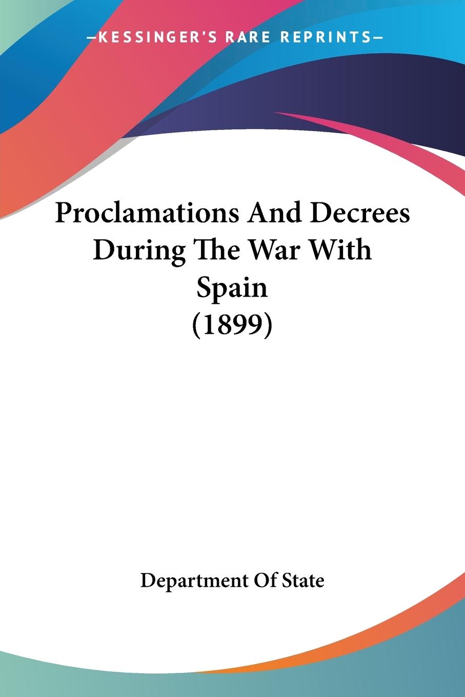 Vorderes Coverbild Proclamations And Decrees During The War With Spain (1899)