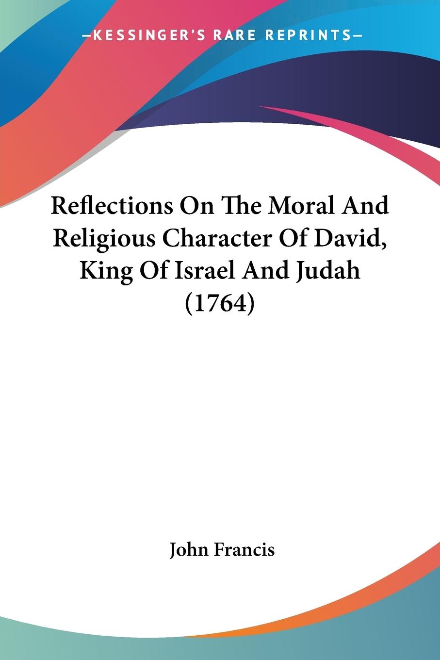 Vorderes Coverbild Reflections On The Moral And Religious Character Of David, King Of Israel And Judah (1764)