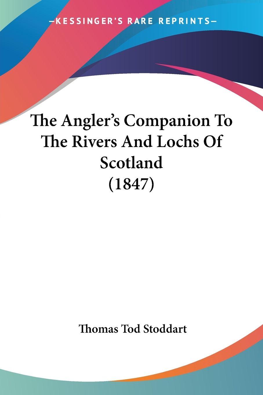 Vorderes Coverbild The Angler's Companion To The Rivers And Lochs Of Scotland (1847)