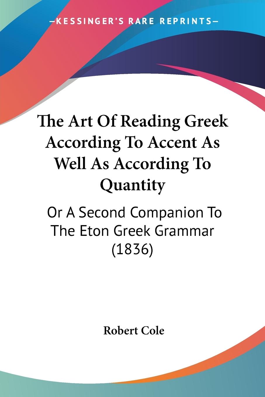 Vorderes Coverbild The Art Of Reading Greek According To Accent As Well As According To Quantity