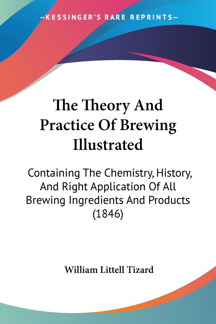 Vorderes Coverbild The Theory And Practice Of Brewing Illustrated