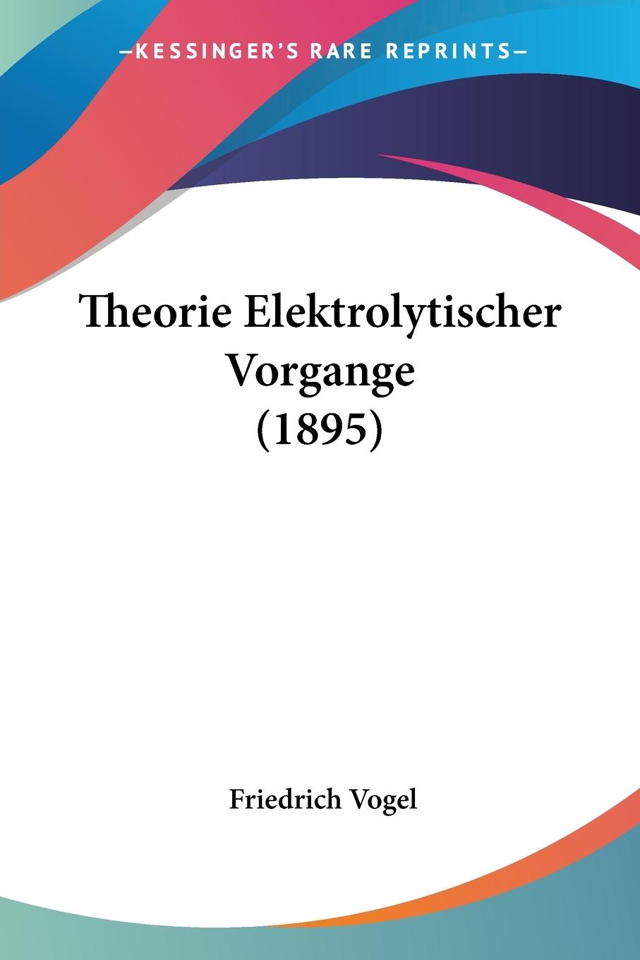 Vorderes Coverbild Theorie Elektrolytischer Vorgange (1895)