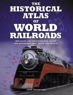 Vorderes Coverbild The Historical Atlas of World Railroads