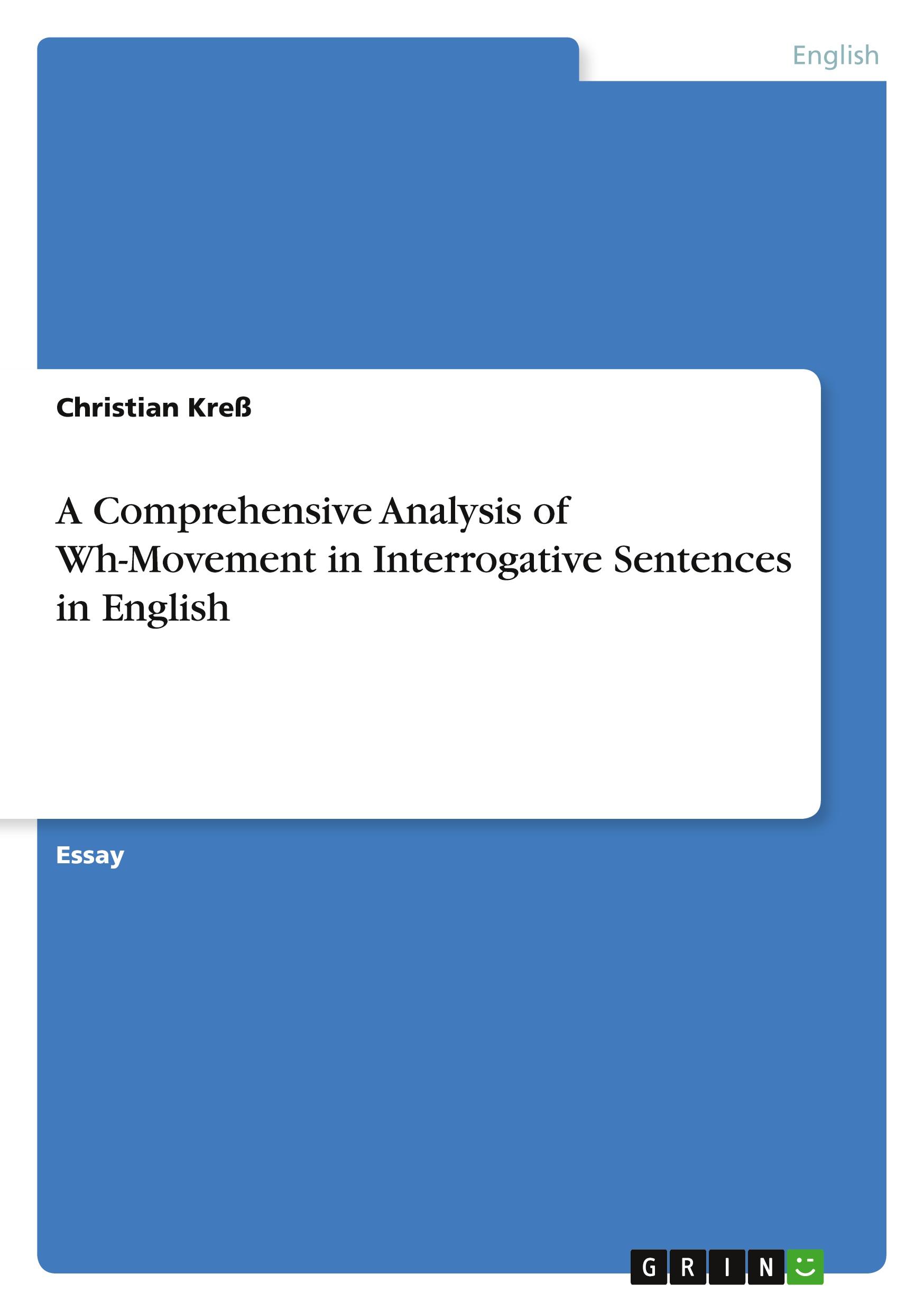 Vorderes Coverbild A Comprehensive Analysis of Wh-Movement in Interrogative Sentences in English