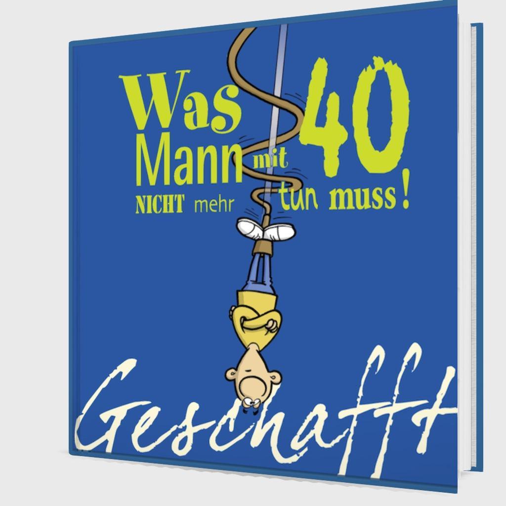 Beispielinhalt (Bild) Geschafft! Was Mann mit 40 nicht mehr tun muss!