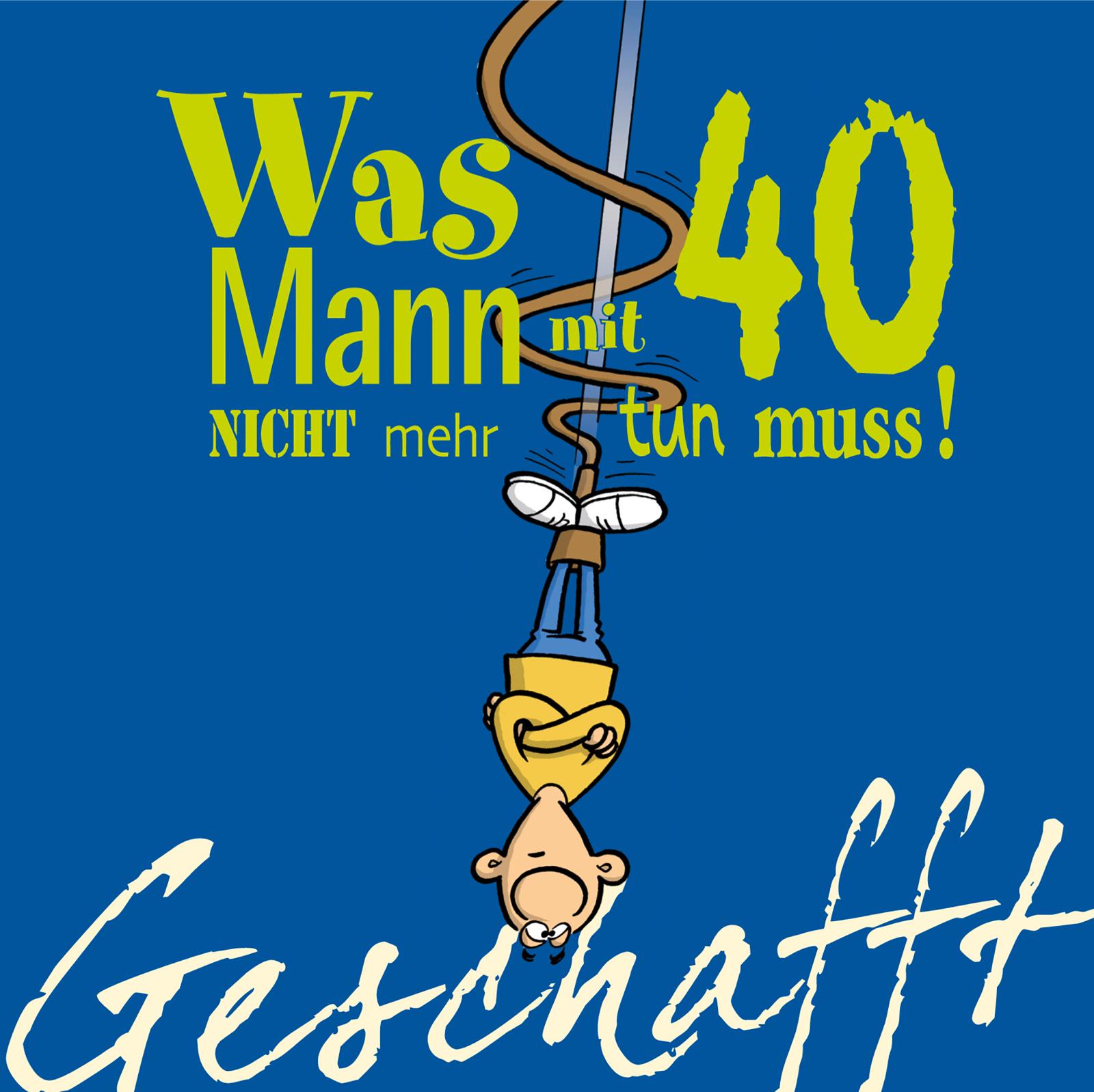 Vorderes Coverbild Geschafft! Was Mann mit 40 nicht mehr tun muss!