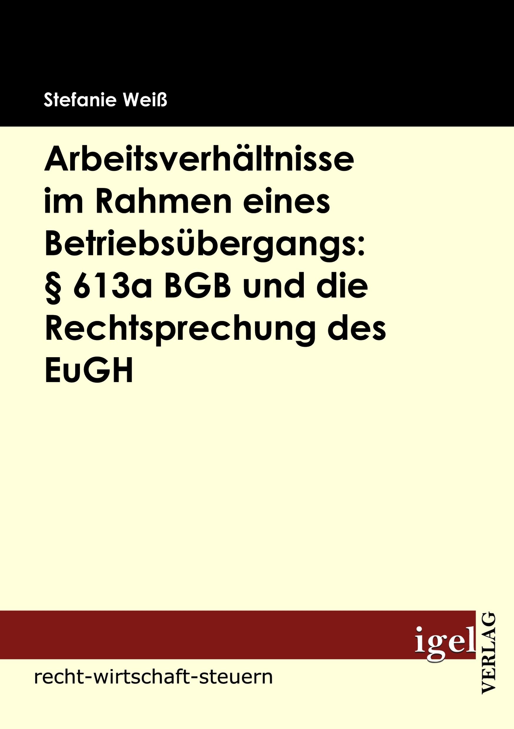Vorderes Coverbild Arbeitsverhältnisse im Rahmen eines Betriebsübergangs: § 613a BGB und die Rechtsprechung des EuGH