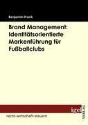 Vorderes Coverbild Brand Management: Identitätsorientierte Markenführung für Fußballclubs