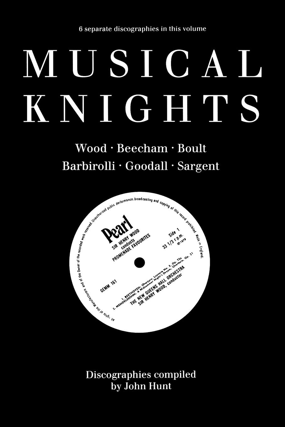 Vorderes Coverbild Musical Knights. Henry Wood, Thomas Beecham, Adrian Boult, John Barbirolli, Reginald Goodall and Malcolm Sargent. Discography [1995].