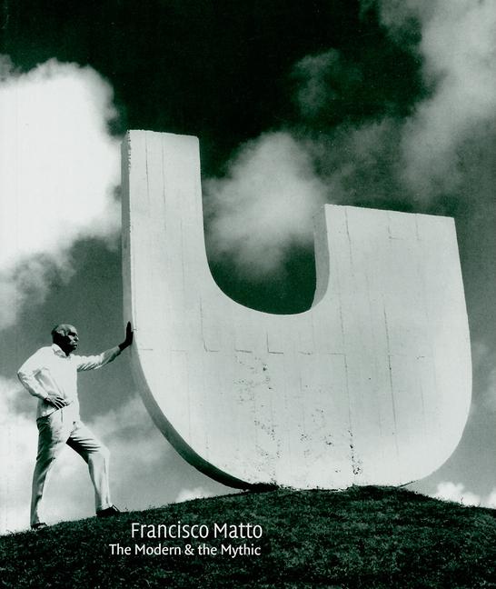 Vorderes Coverbild Francisco Matto: The Modern and the Mythic
