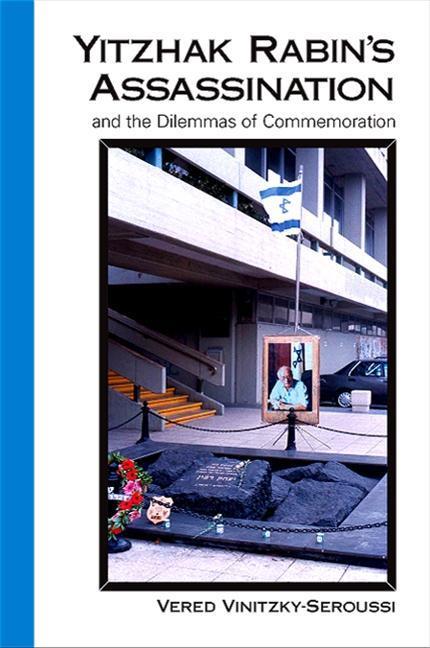 Vorderes Coverbild Yitzhak Rabin's Assassination and the Dilemmas of Commemoration