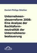 Vorderes Coverbild Unternehmenssteuerreform 2008: Die Rechtsformneutralität der Unternehmensbesteuerung