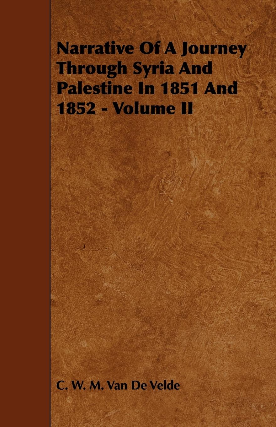 Vorderes Coverbild Narrative of a Journey Through Syria and Palestine in 1851 and 1852 - Volume II