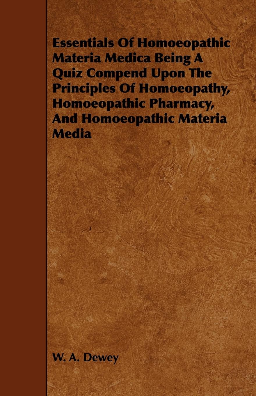 Vorderes Coverbild Essentials of Homoeopathic Materia Medica Being a Quiz Compend Upon the Principles of Homoeopathy, Homoeopathic Pharmacy, and Homoeopathic Materia Med