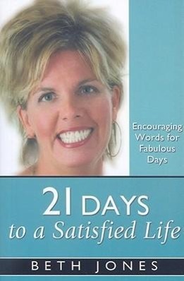 Vorderes Coverbild 21 Days to a Satisfied Life: Encouraging Words for Fabulous Days