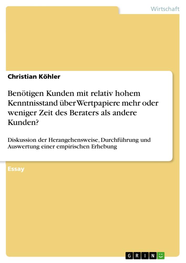 Vorderes Coverbild Benötigen Kunden mit relativ hohem Kenntnisstand über Wertpapiere mehr oder weniger Zeit des Beraters als andere Kunden?