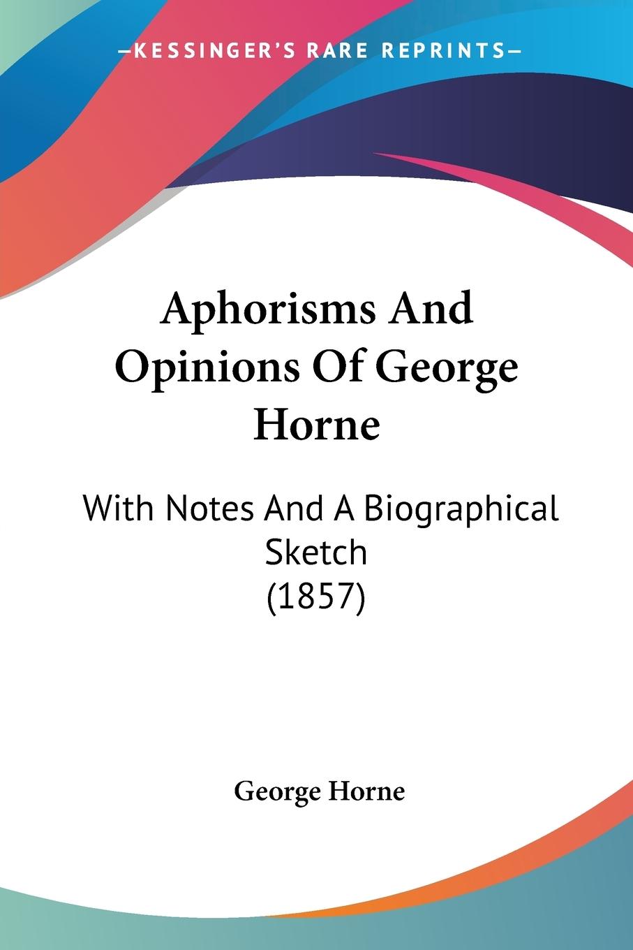 Vorderes Coverbild Aphorisms And Opinions Of George Horne