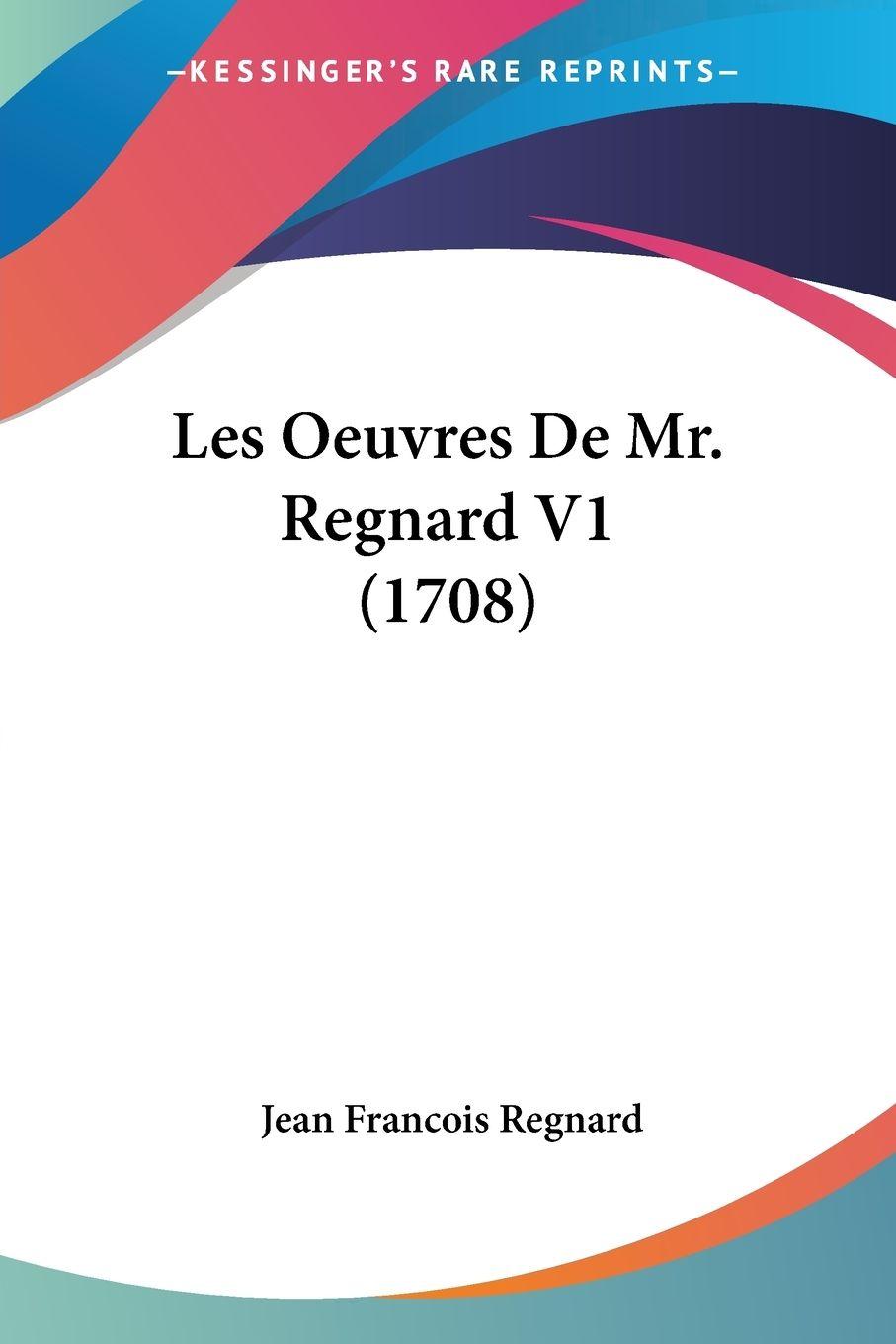 Vorderes Coverbild Les Oeuvres De Mr. Regnard V1 (1708)