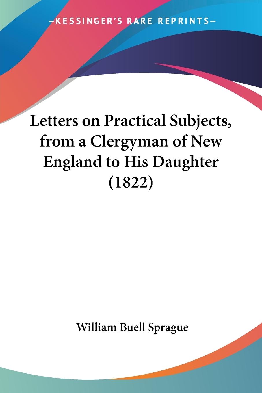 Vorderes Coverbild Letters on Practical Subjects, from a Clergyman of New England to His Daughter (1822)