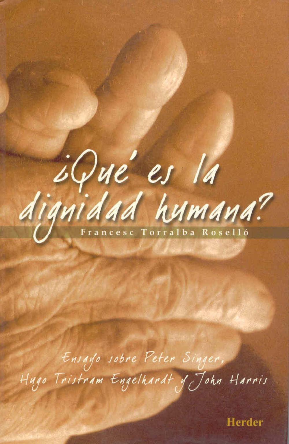 Vorderes Coverbild ¿Qué es la dignidad humana? : ensayo sobre Peter Singer, Hugo Tristram Engelhardt y John Harris