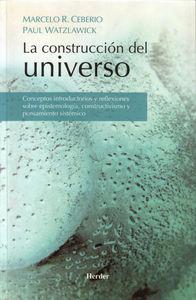 Vorderes Coverbild La construcción del universo : conceptos introductorios y reflexiones sobre epistemología, constructivismo y pensamiento sistémico