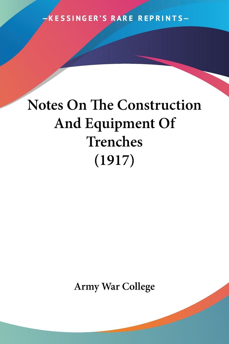 Vorderes Coverbild Notes On The Construction And Equipment Of Trenches (1917)