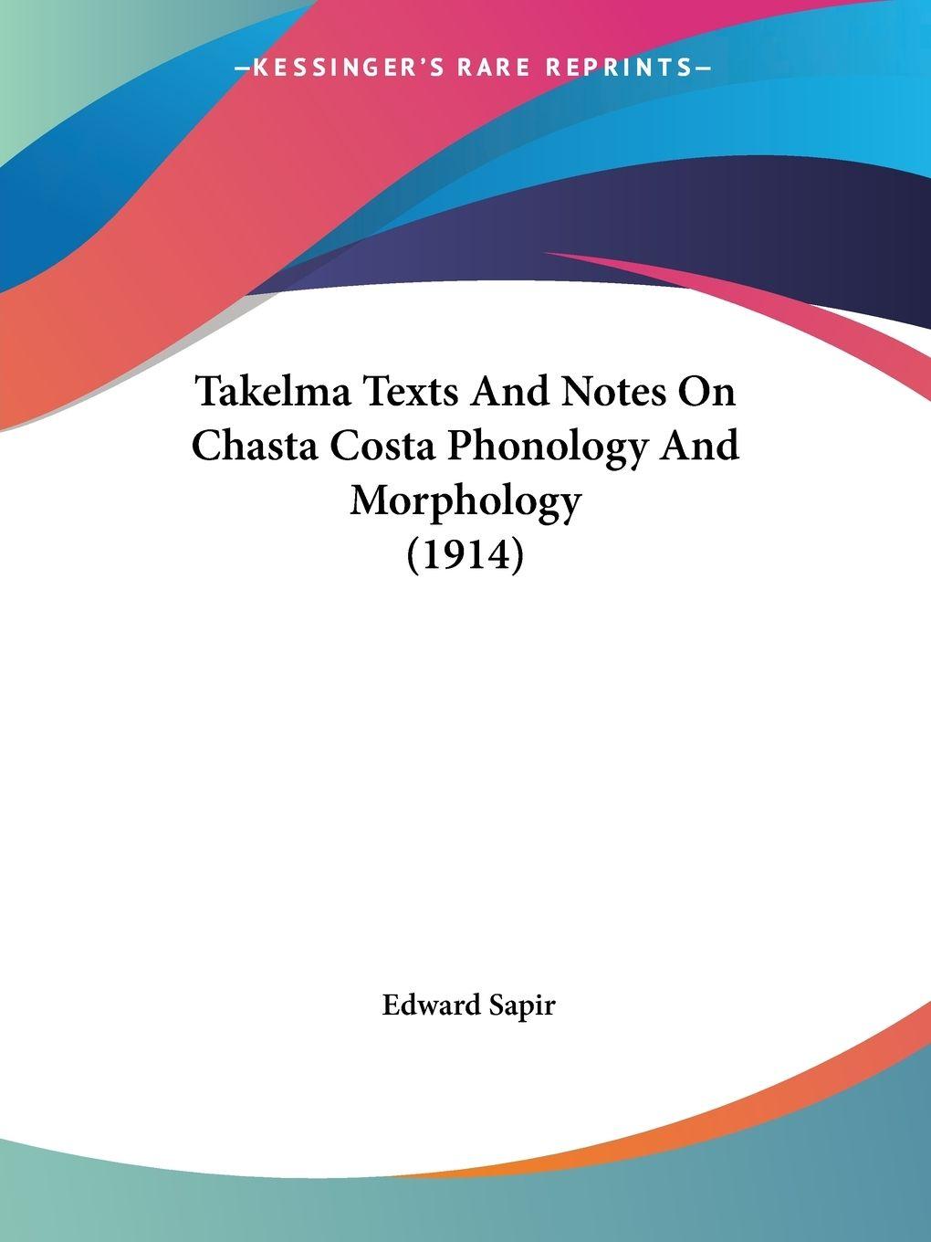 Vorderes Coverbild Takelma Texts And Notes On Chasta Costa Phonology And Morphology (1914)